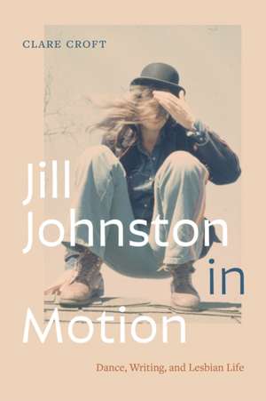 Jill Johnston in Motion de Clare Croft