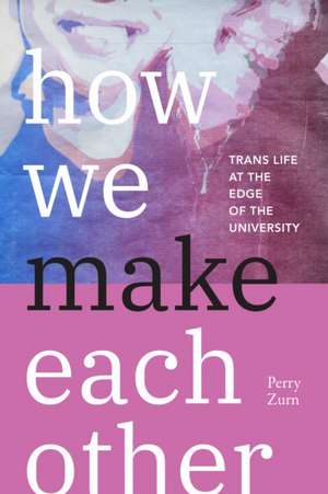 How We Make Each Other de Perry Zurn