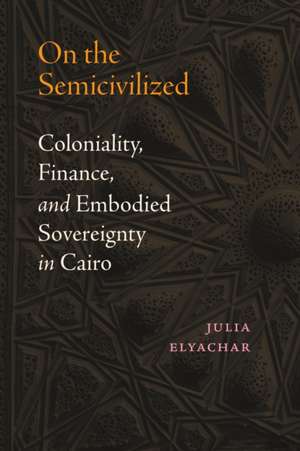 On the Semicivilized de Julia Elyachar