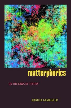 Matterphorics de Daniela Gandorfer