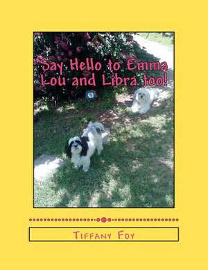 Say Hello to Emma Lou and Libra Too! de Tiffany Foy