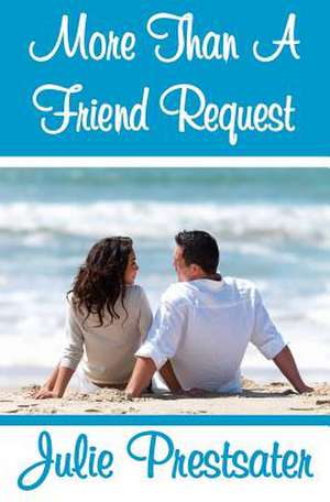 More Than a Friend Request de Julie Prestsater