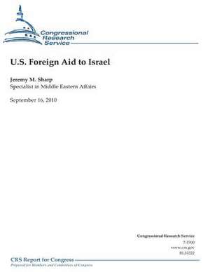 U.S. Foreign Aid to Israel de Sharp, Jeremy M.