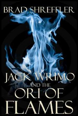 Jack Wrimo and the Ori of Flames de Brad Shreffler