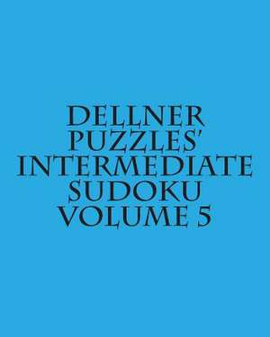 Dellner Puzzles' Intermediate Sudoku Volume 5 de Dellner Puzzles