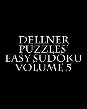 Dellner Puzzles' Easy Sudoku Volume 5 de Dellner Puzzles