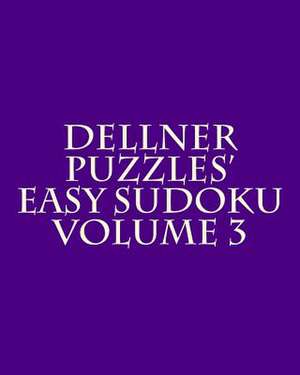 Dellner Puzzles' Easy Sudoku Volume 3 de Dellner Puzzles