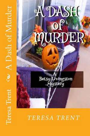 A Dash of Murder de Teresa Trent