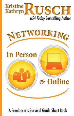 Networking in Person and Online de Kristine Kathryn Rusch