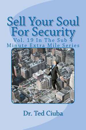 Sell Your Soul for Security de Ted Ciuba