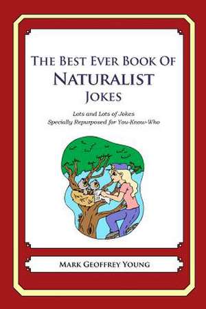 The Best Ever Book of Naturalist Jokes de Mark Geoffrey Young