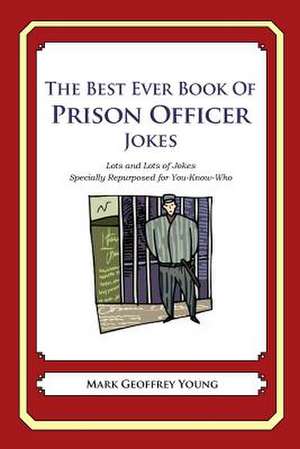 The Best Ever Book of Prison Officer Jokes de Mark Geoffrey Young