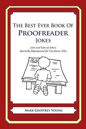 The Best Ever Book of Proofreader Jokes de Mark Geoffrey Young