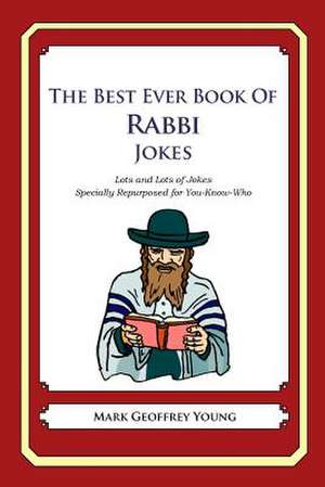 The Best Ever Book of Rabbi Jokes de Mark Geoffrey Young