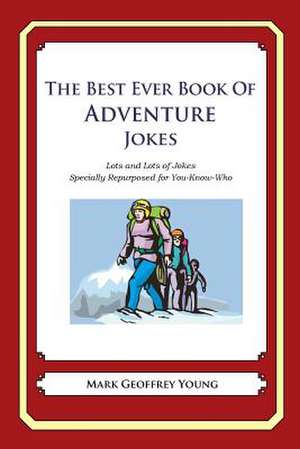 The Best Ever Book of Adventure Jokes de Mark Geoffrey Young