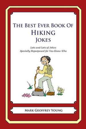 The Best Ever Book of Hiking Jokes de Mark Geoffrey Young