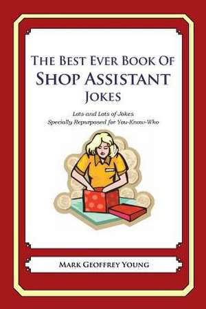 The Best Ever Book of Shop Assistant Jokes de Mark Geoffrey Young