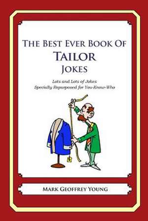 The Best Ever Book of Tailor Jokes de Mark Geoffrey Young