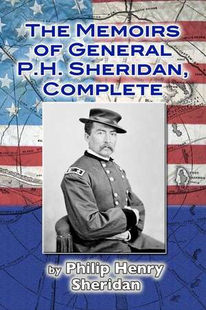 The Memoirs of General P. H. Sheridan, Complete de Philip Henry Sheridan