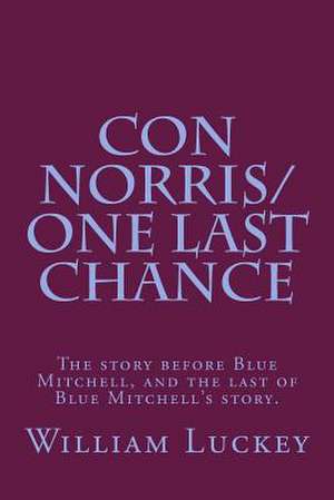 Con Norris/One Last Chance de William a. Luckey