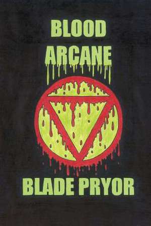 Blood Arcane de Blade Pryor