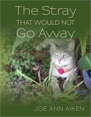 The Stray That Would Not Go Away: Tropical Heat Series, Book Two de Joe Ann Aiken