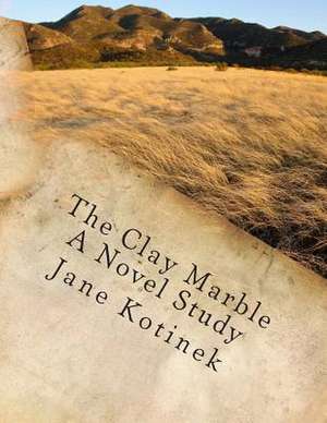 The Clay Marble a Novel Study de Jane Kotinek