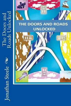 The Doors and Roads Unlocked de Steele, Jonathan Dean