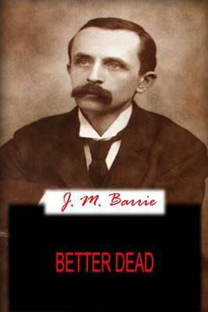 Better Dead de James Matthew Barrie