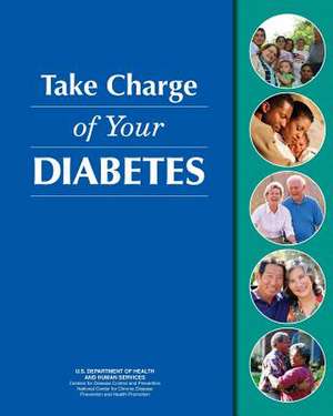 Take Charge of Your Diabetes de U. S. Department of Heal Human Services