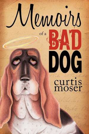 Memoirs of a Bad Dog: Christmas or Chanukah de Curtis Moser