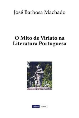 O Mito de Viriato Na Literatura Portuguesa de Jose Barbosa Machado