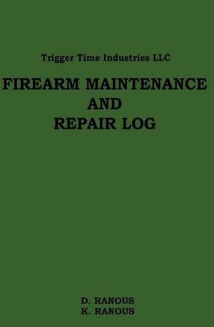 Firearms Maintenance and Repair Log de D. Ranous