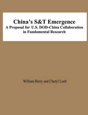 China's S&t Emergence a Proposal for U.S. Dod-China Collaboration in Fundamental Research de Larry Wentz