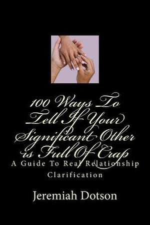 100 Ways to Tell If Your Significant Other Is Full of Crap de MR Jeremiah Dotson