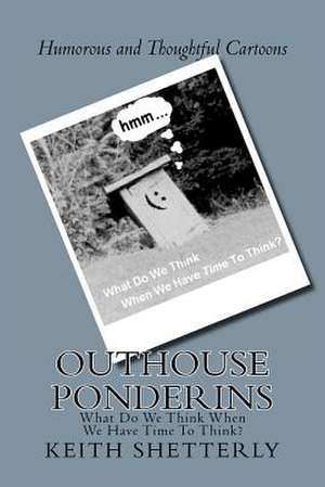 Outhouse Ponderins de MR Keith Shetterly