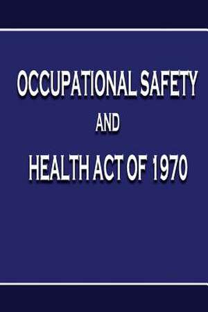 Occupational Safety and Health Act of 1970 de Us Department Of Labor