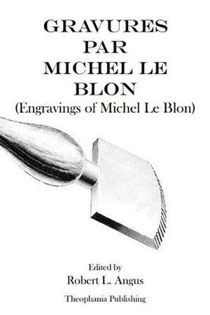 Gravures Par Michel Le Blon - Engravings of Michel Le Blon de Michel Le Blon