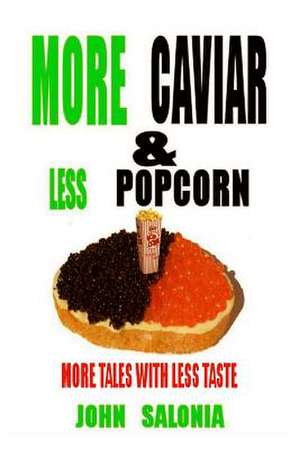 More Caviar & Less Popcorn de John Salonia