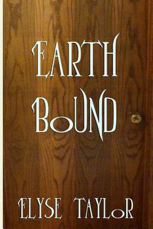 Earth Bound de Elyse Taylor