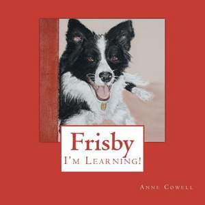 Frisby - I'm Learning!: Masters of Our Lives or Servants to Fate? de Anne Cowell