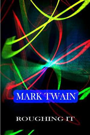 Roughing It de Mark Twain