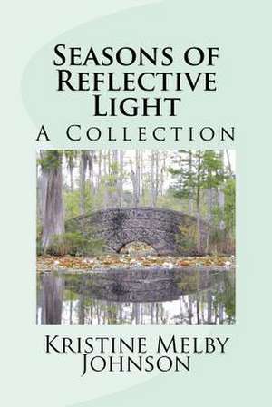 Seasons of Reflective Light de Kristine Melby Johnson