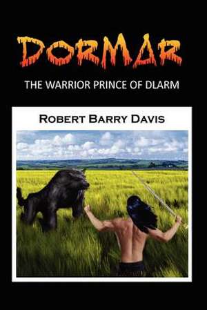 Dormar, the Warrior Prince of Dlarm de Robert Barry Davis