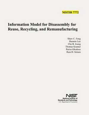 Information Model for Disassembly for Resue, Recycling, and Remanufacturing (Nist IR 7772) de Shaw C. Feng