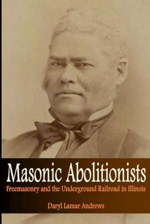 Masonic Abolitionists de Daryl Lamar Andrews