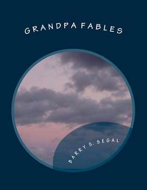 Grandpa Fables de MR Barry S. Segal