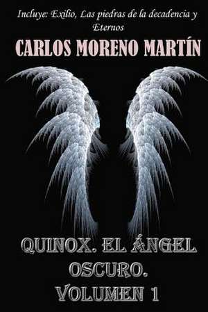 Quinox, El Angel Oscuro. Volumen 1 de Carlos Moreno Martin