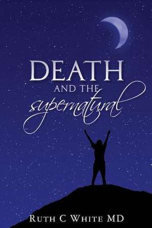 Death and the Supernatural de Ruth C. White