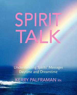 Spirit Talk de Kerry Palframan Rn